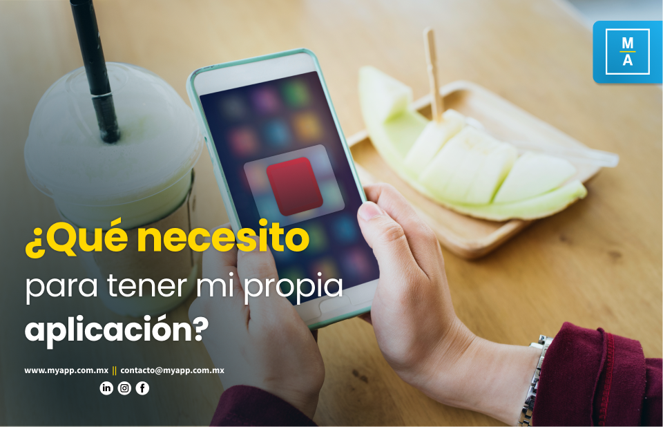 ¿Qué necesito para tener mi propia aplicación_ - Blog My App México